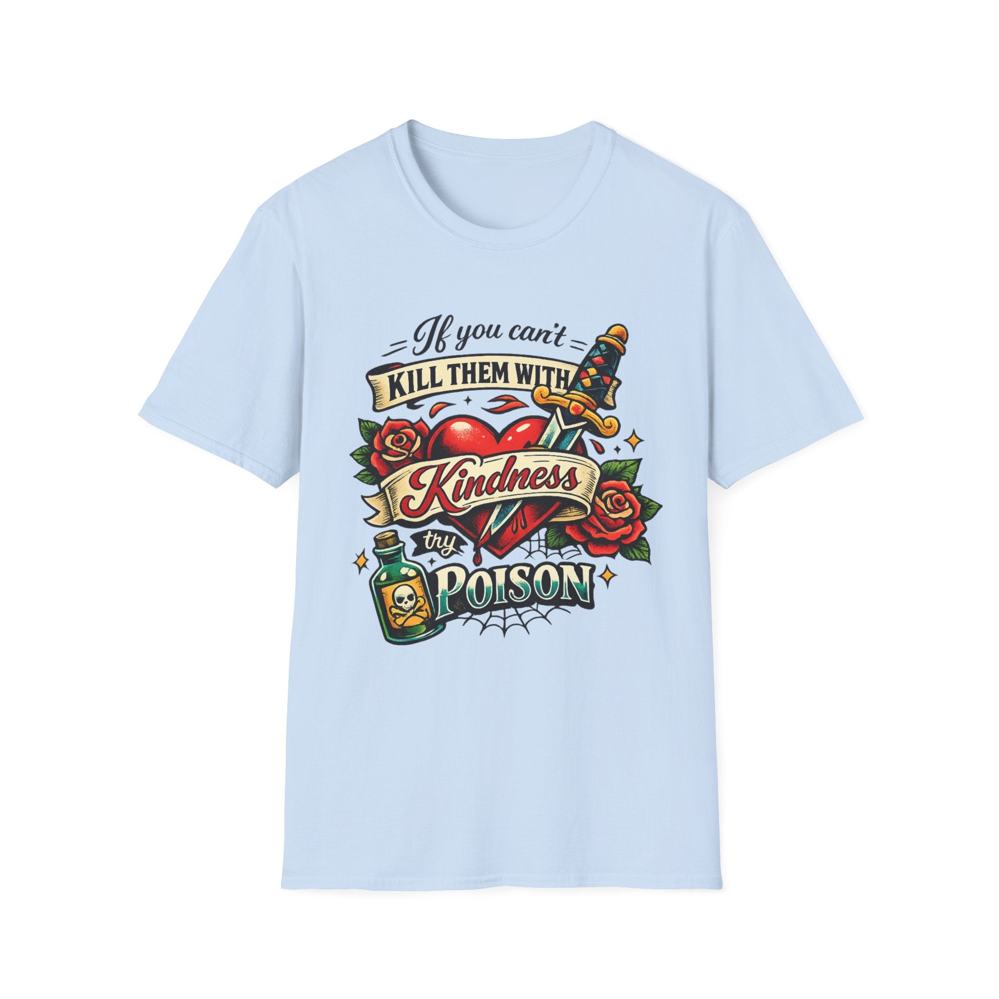 T-Shirt — "If You Can't Kill Them With Kindness, Try Poison" Retro Tattoo Graphic Tee