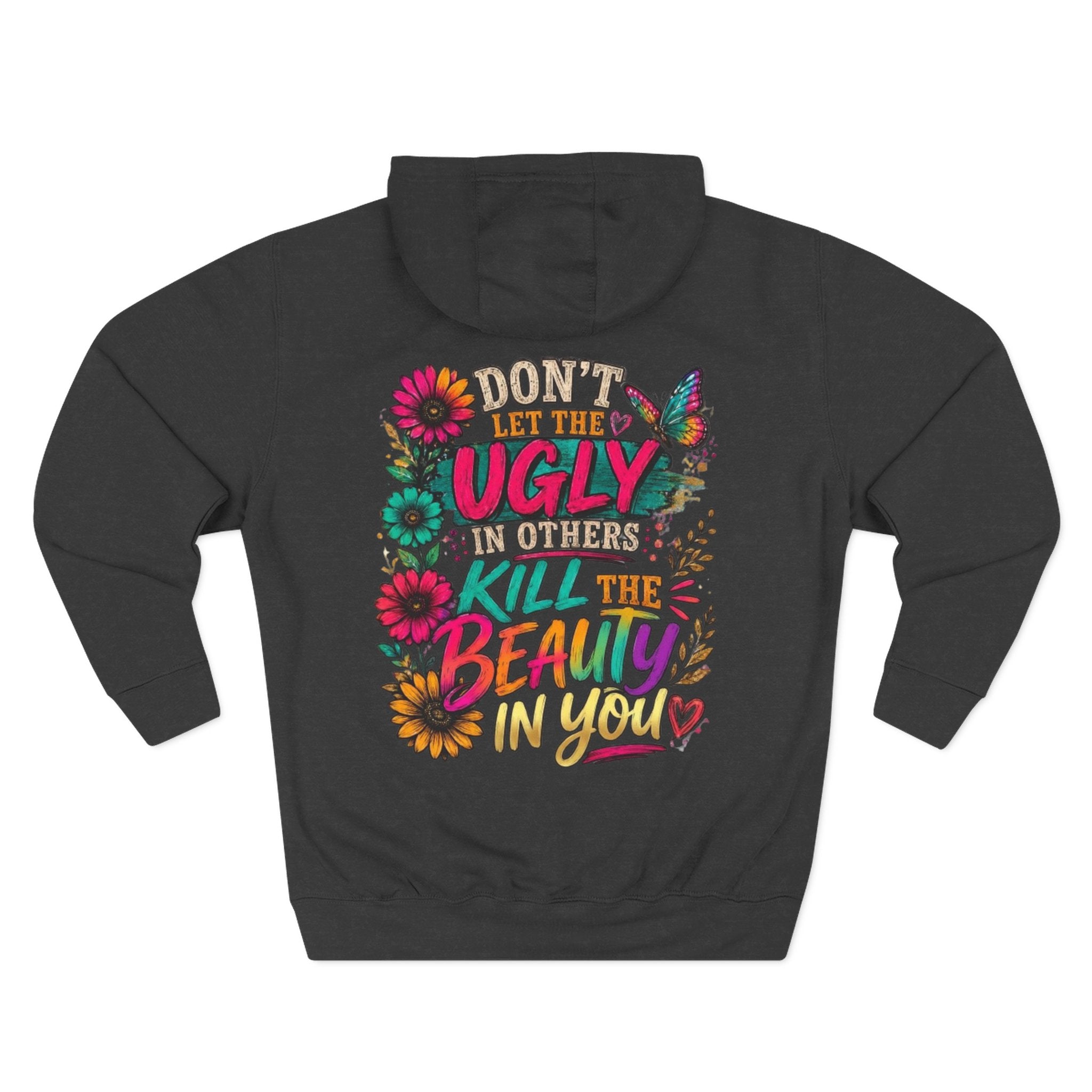 Hoodie Dont Let the Ugly Kill the Beauty in You Floral Graphic Hoodie