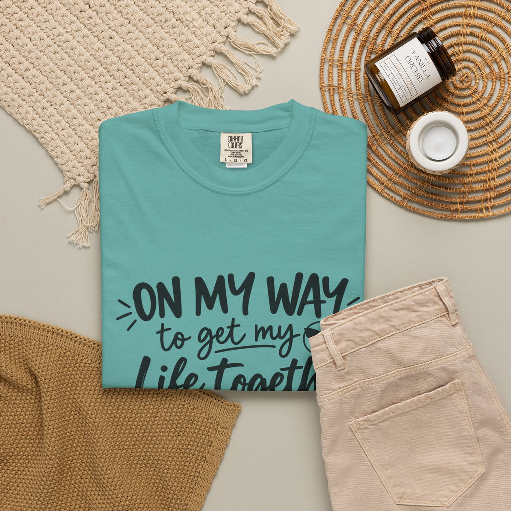 Tee Shirt On My Way to Get My Life Together Motivational Graphic Tee