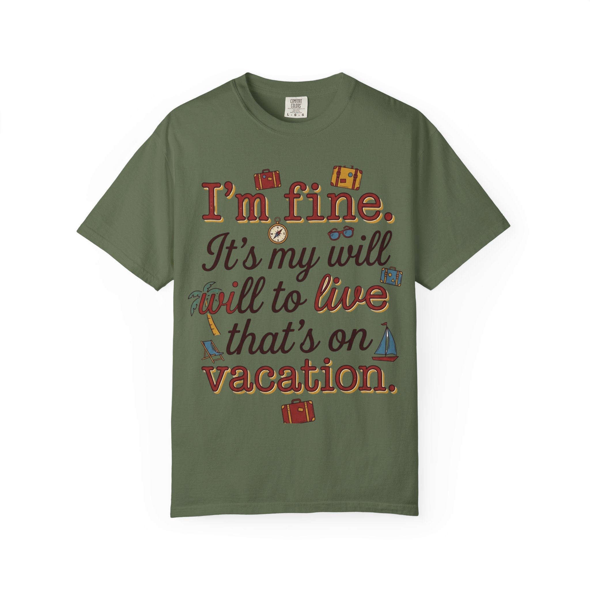 I'm fine it's my will to live that's on vacation T-shirt | Vacation Quote Tee