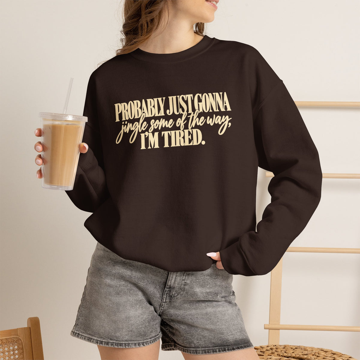 Probably Just Gonna Jingle Some of the Way Im Tired Christmas Vibes Crewneck Sweatshirt
