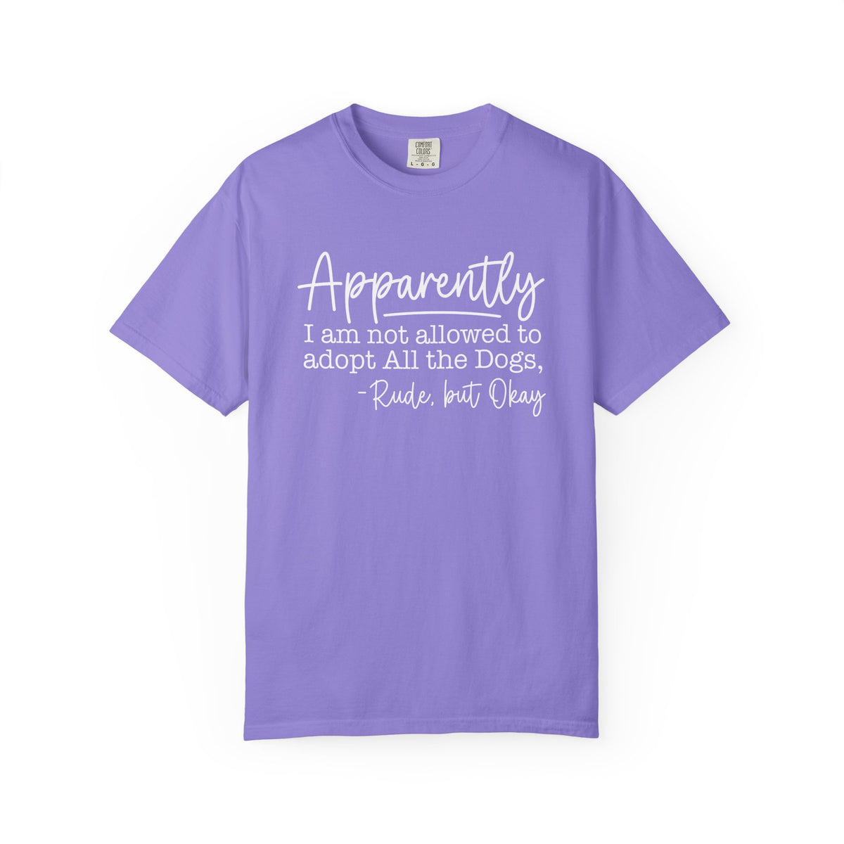Tee Shirt Apparently I Am Not Allowed to Adopt All the Dogs Funny Dog Lover Graphic Tee