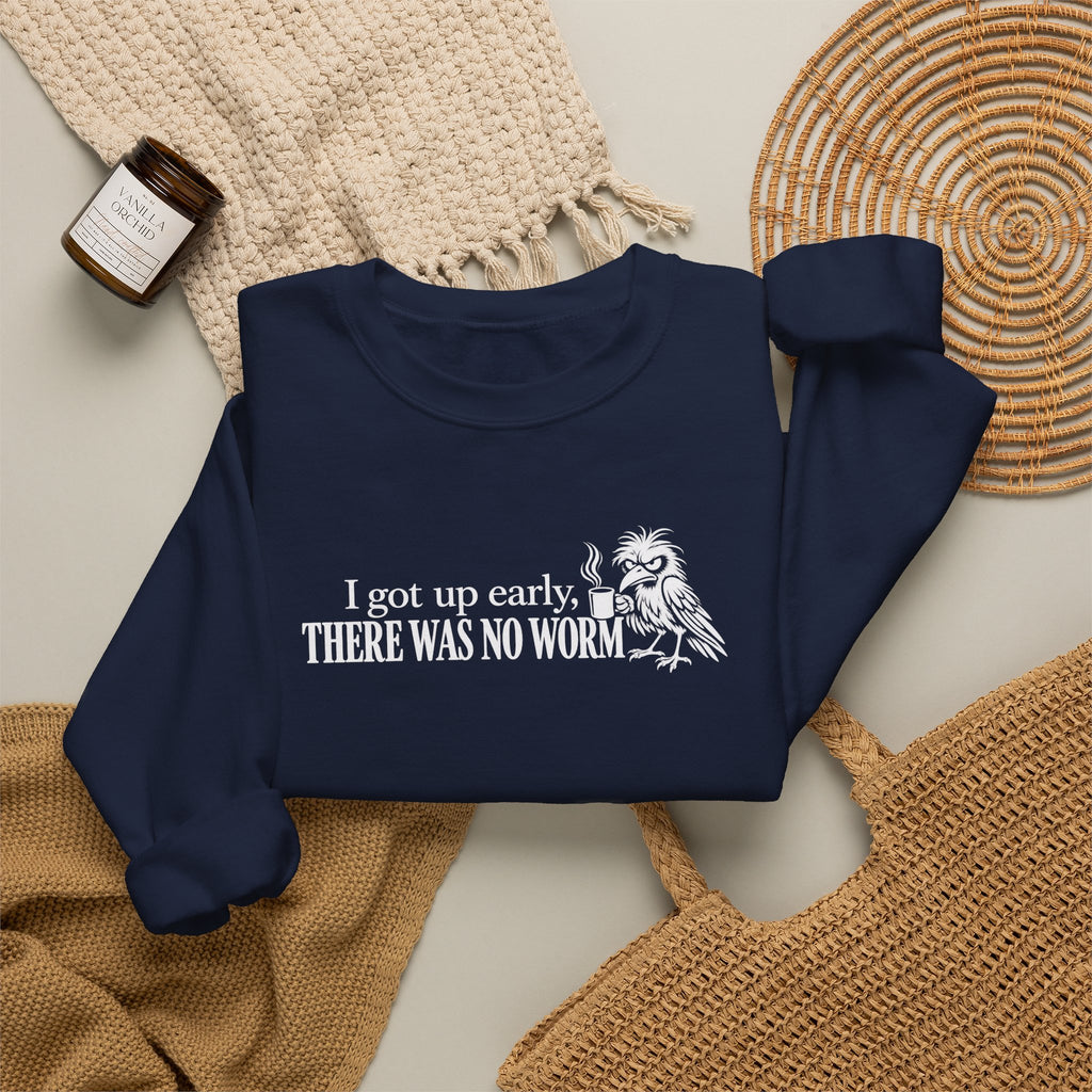 I Got Up Early There Was No Worm Sweatshirt, Funny Bird Coffee Crewneck, Sarcastic Morning Shirt, Grumpy Bird Gift