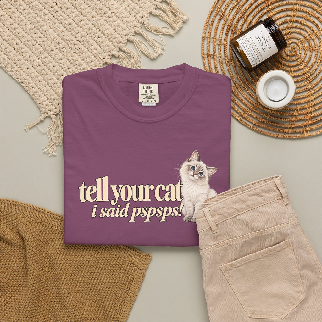 Tell Your Cat I Said Pssssp T shirt | Cute Kitten Graphic Tee