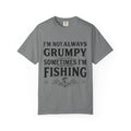 Fishing T Shirt Im Not Always Grumpy Sometimes Im Fishing Funny Angler Tee