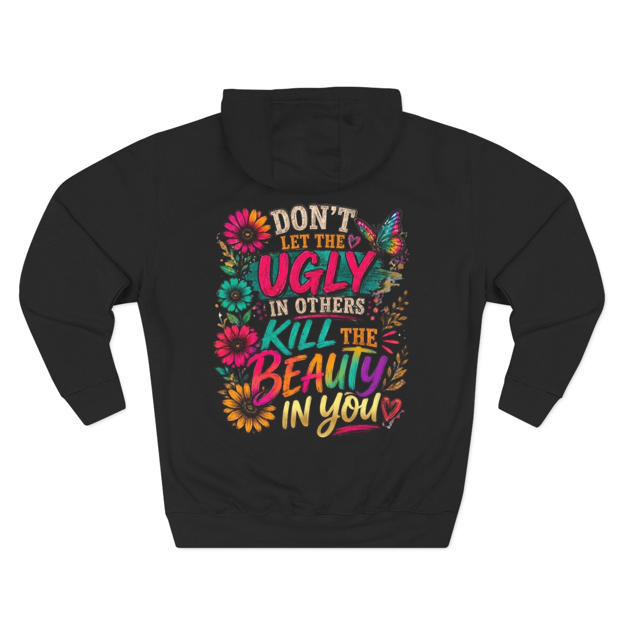 Hoodie Dont Let the Ugly Kill the Beauty in You Floral Graphic Hoodie