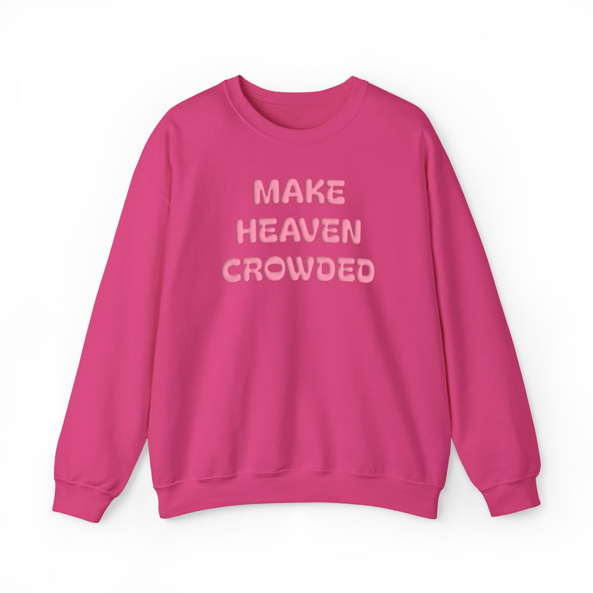 Make Heaven Crowded Puff Print Sweatshirt, Christian Faith Shirt, Jesus Lover Gift, Inspirational Christmas Gift, Religious Crewneck