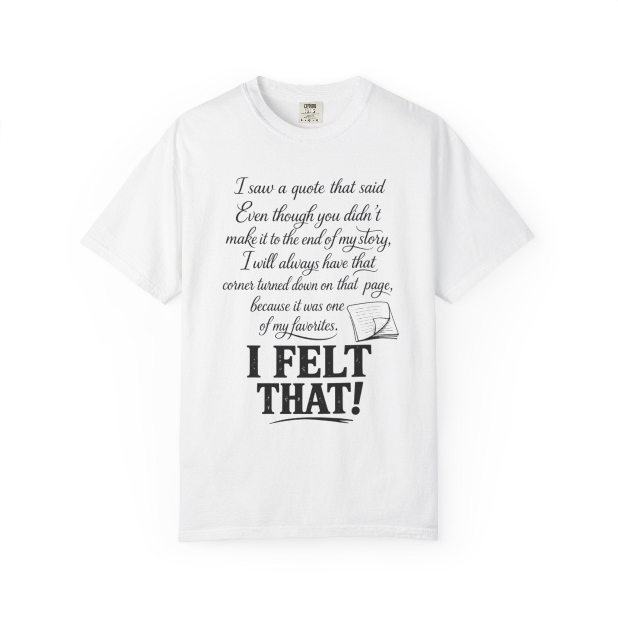 I Felt That Quote Graphic T-Shirt