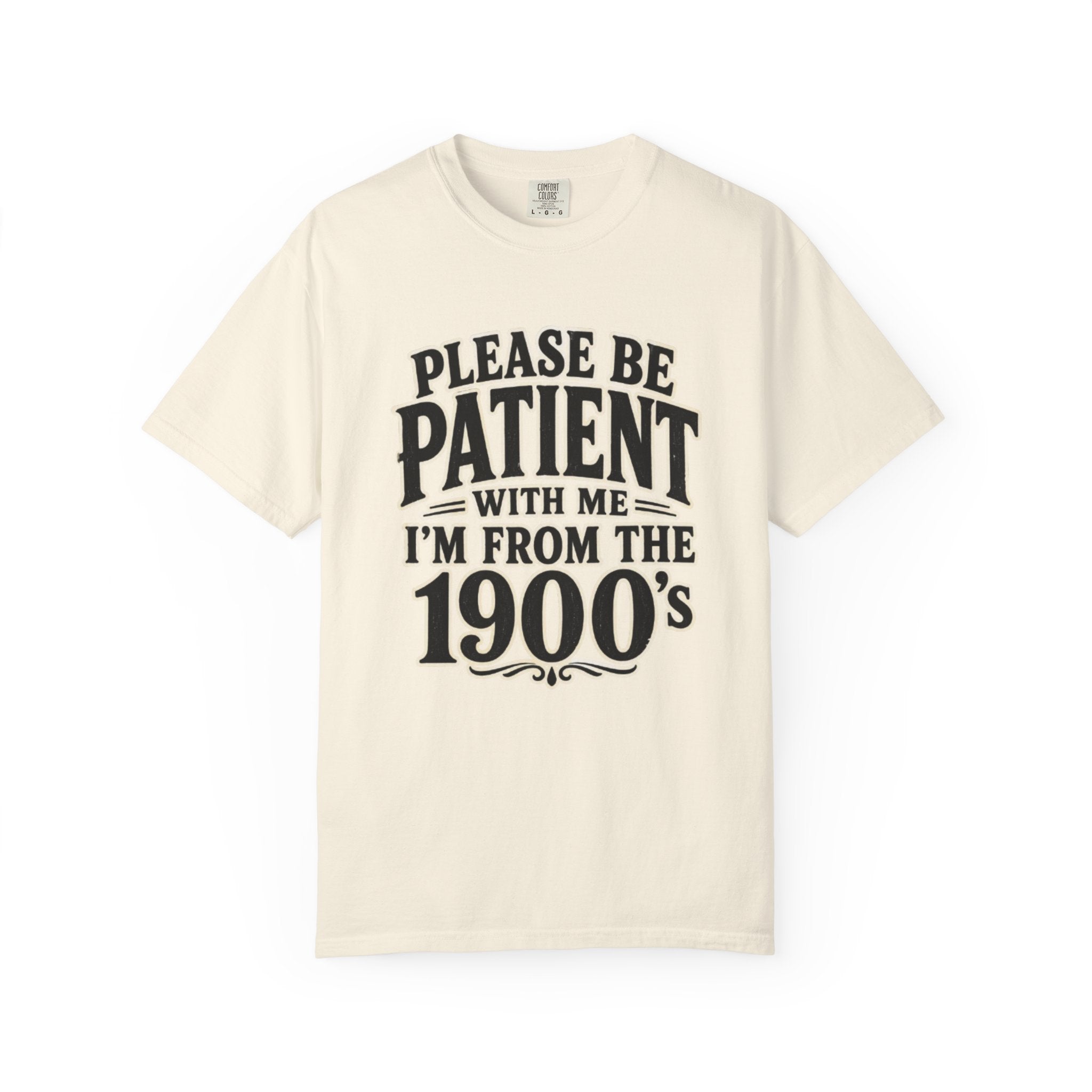 Please Be Patient With Me I m From The 1900s T Shirt