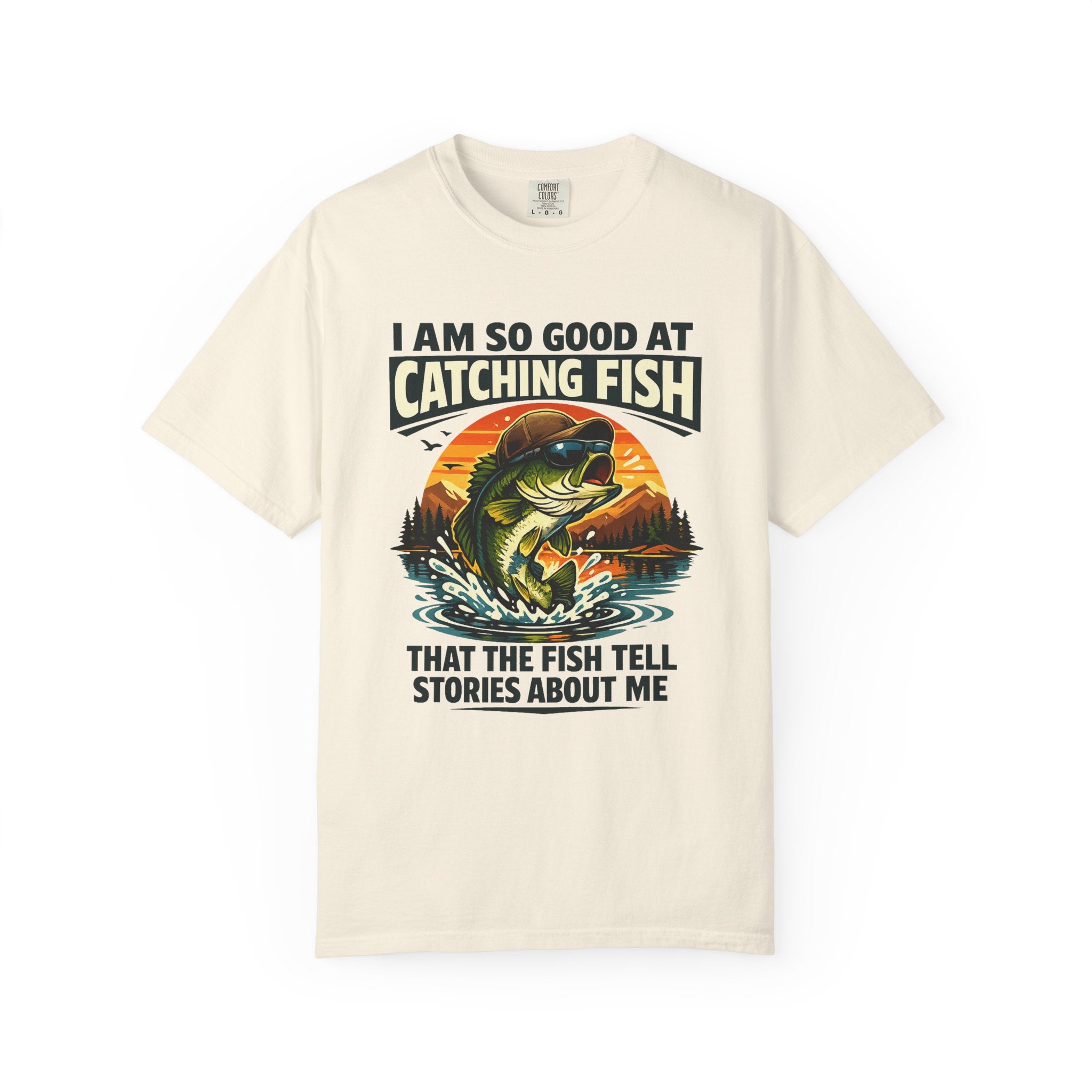 Fishing T Shirt I Am So Good at Catching Fish That the Fish Tell Stories About Me