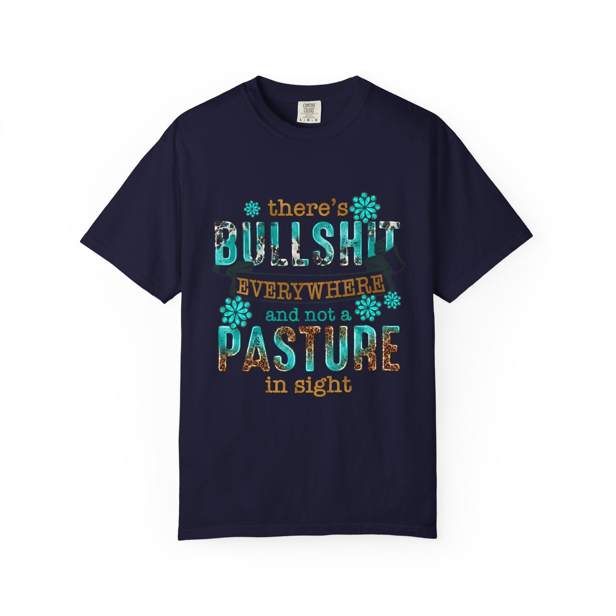 T Shirt Theres Bullshit Everywhere and Not a Pasture in Sigh Rustic Floral Graphic