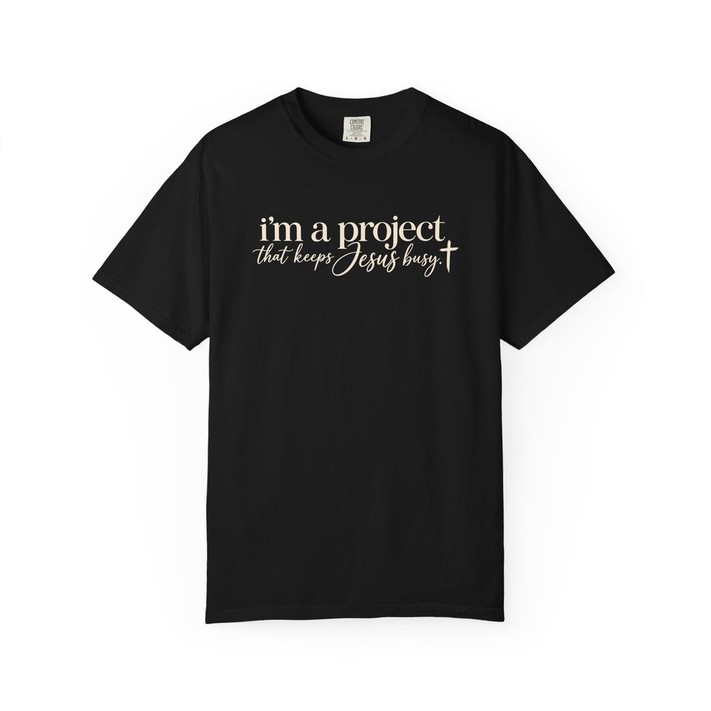 Im a Project That Keeps Jesus Busy Tee Shirt