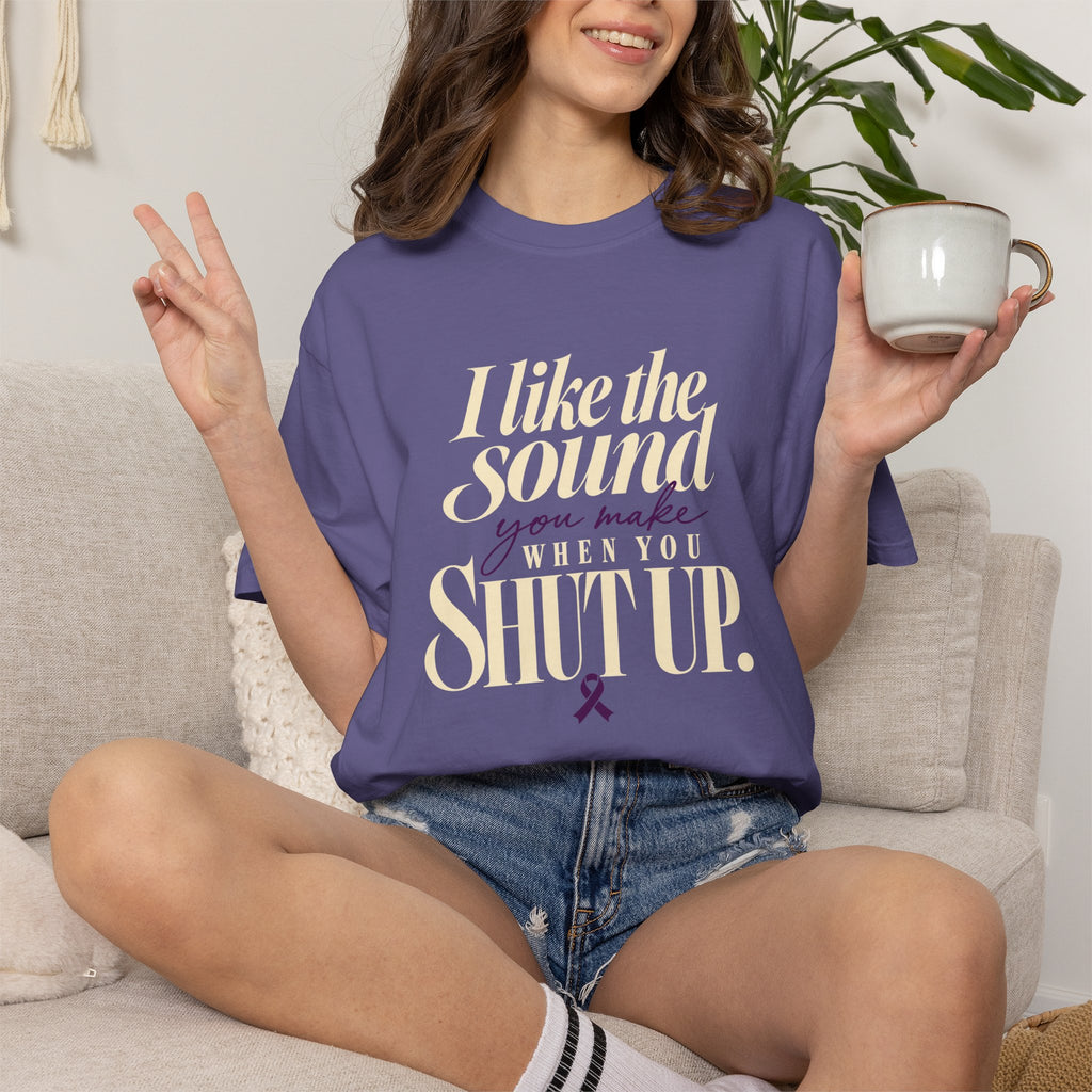 Sarcastic Graphic Tribute T Shirt I Like the Sound You Make When You Shut Up PAN CAN