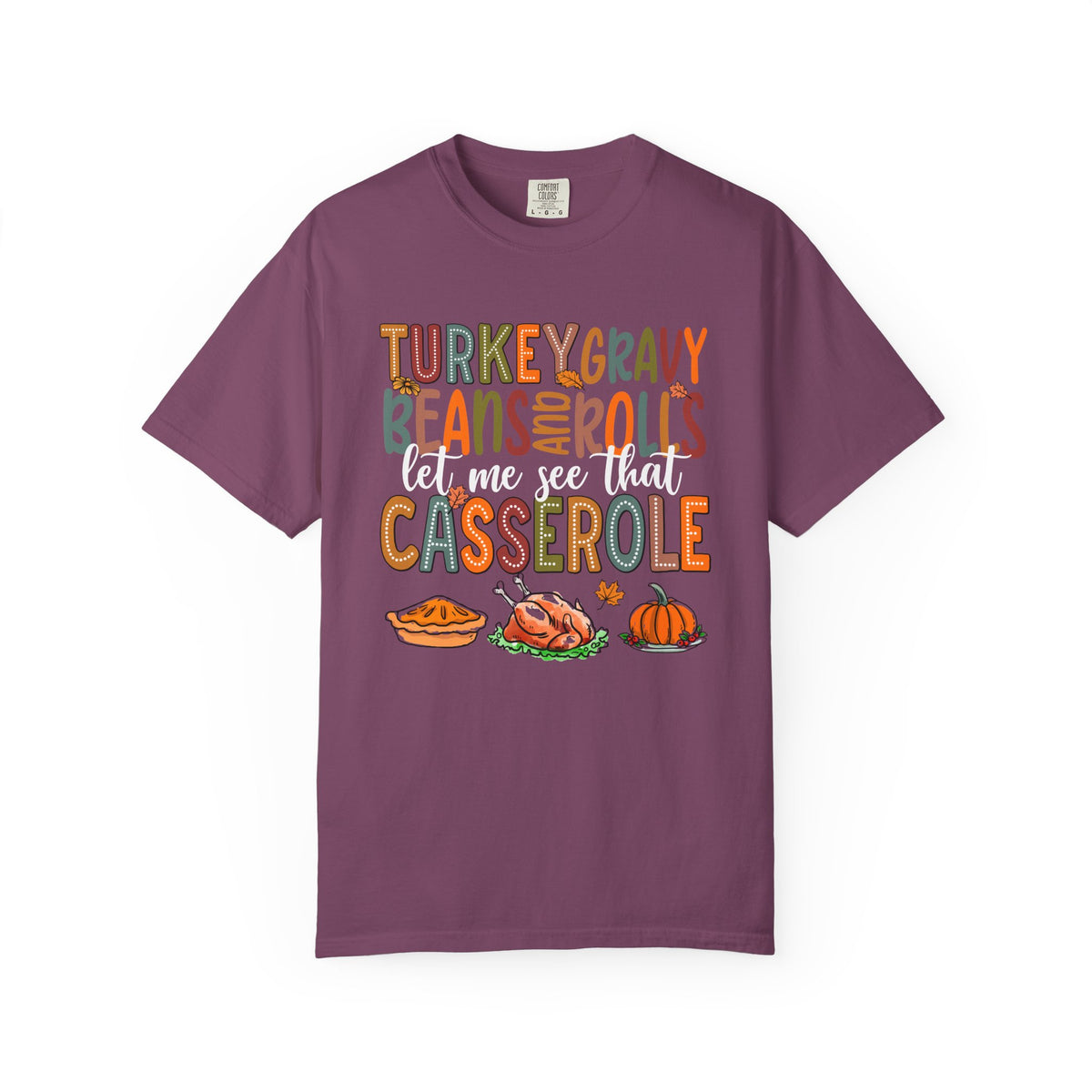 Thanksgiving Casserole Tee Shirt Let Me See That Casserole Holiday Tee