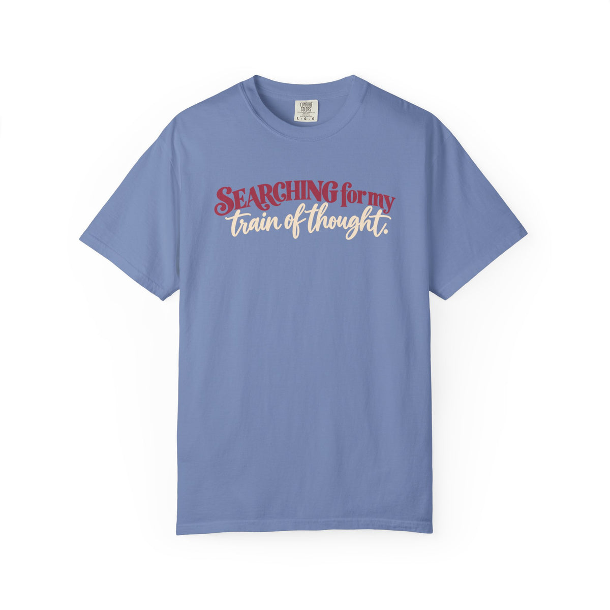 Searching for My Train of Thought Tee shirt | Funny Text Graphic Tee