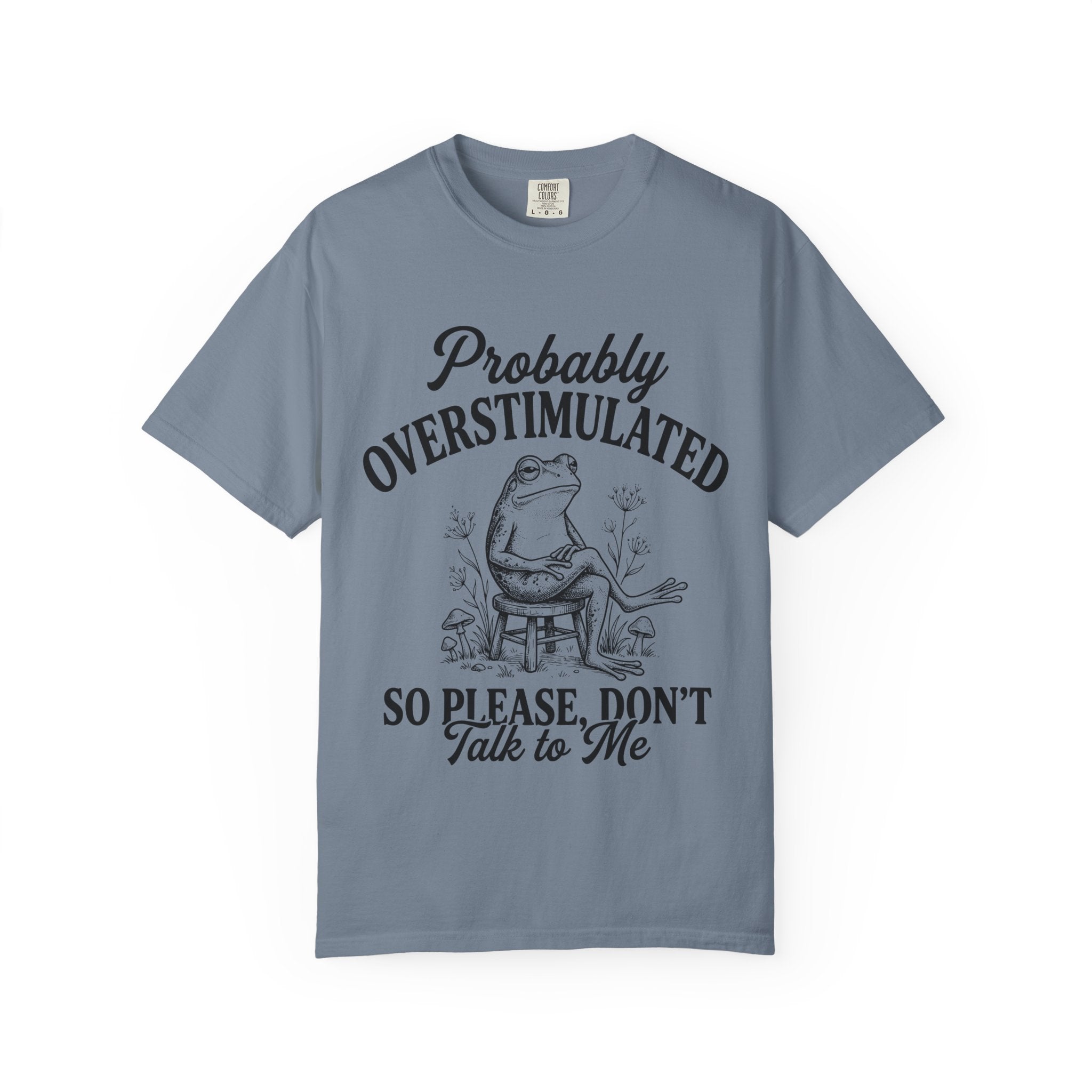 Probably Overstimulated T Shirt So Please Don't Talk to Me Frog Graphic Tee