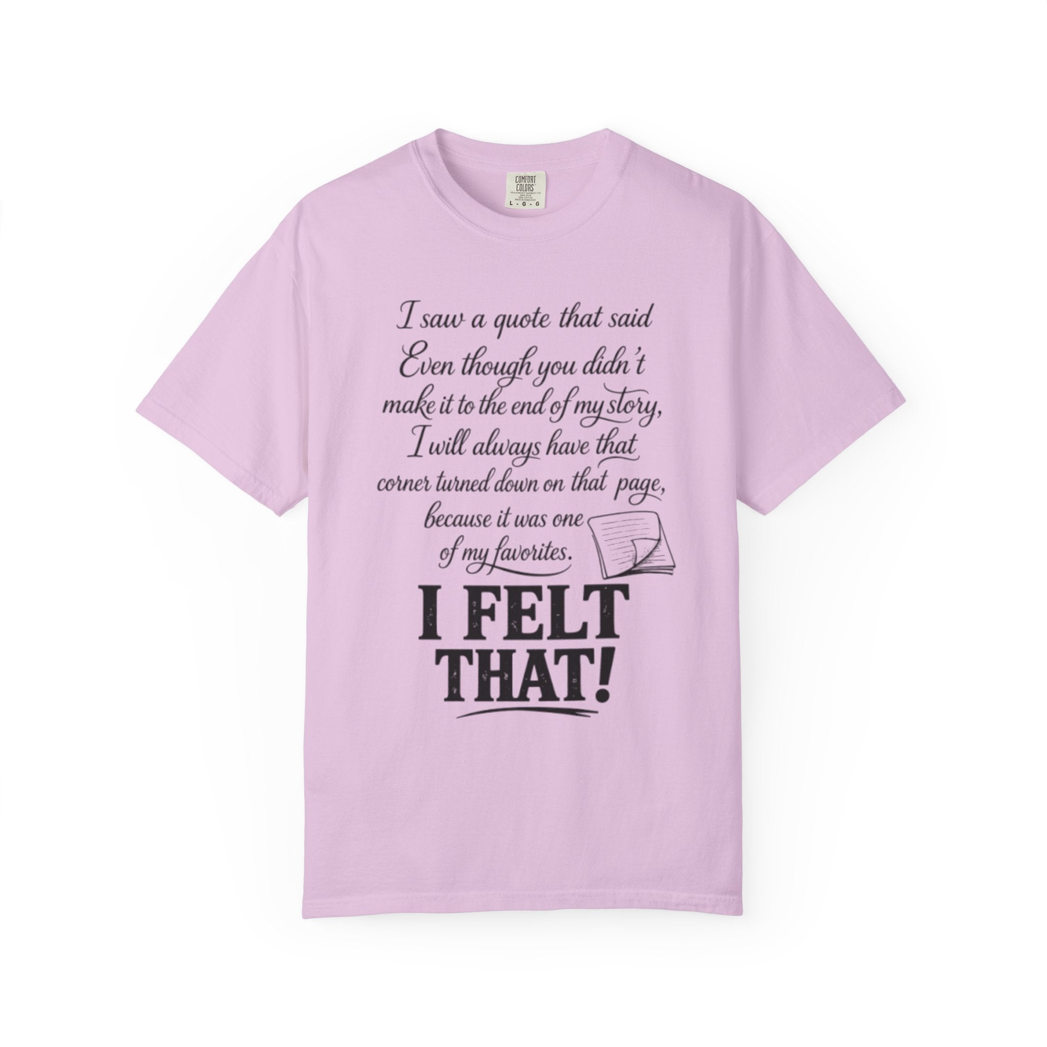 I Felt That Quote Graphic T-Shirt