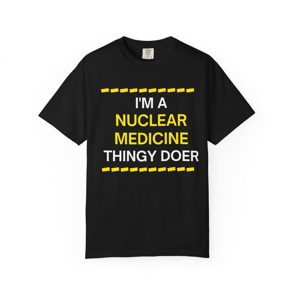 Nuclear Medicine Thingy Doer TShirt Funny Tech Medical Radiology Tee