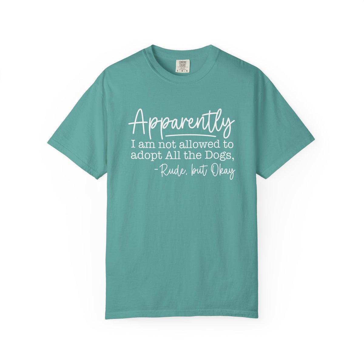 Tee Shirt Apparently I Am Not Allowed to Adopt All the Dogs Funny Dog Lover Graphic Tee