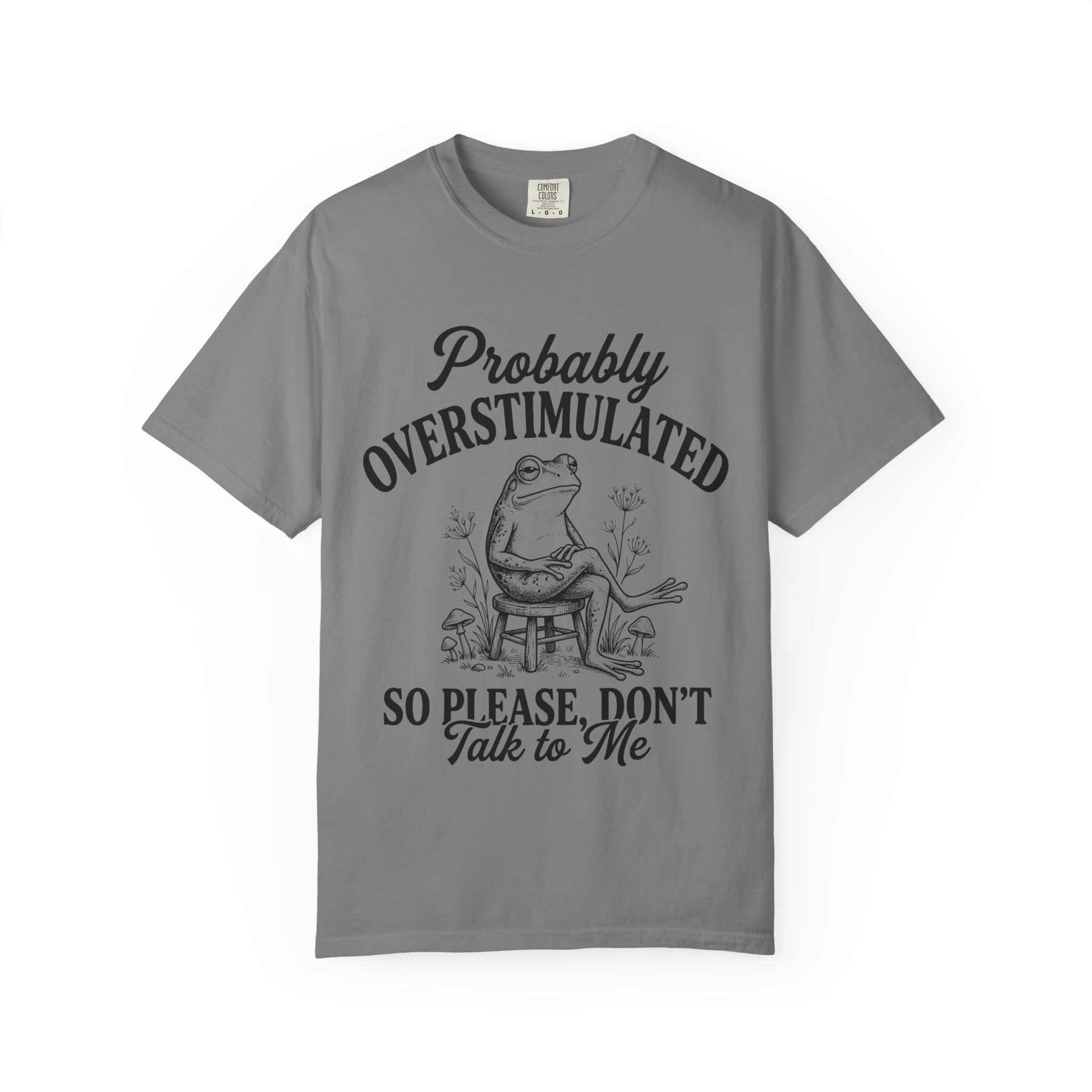 Probably Overstimulated T Shirt So Please Don't Talk to Me Frog Graphic Tee