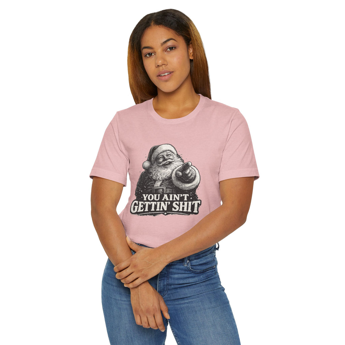 Funny Santa Tee Shirt You Aint Gettin Sh t Holiday Tee