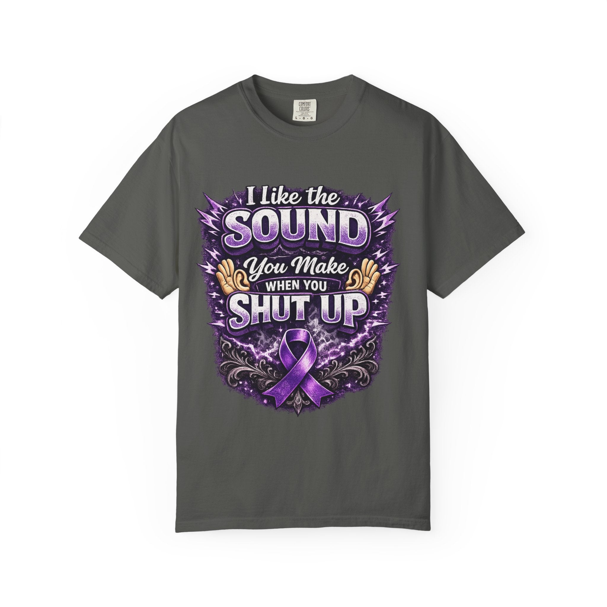 This shirt is more than just a laugh—it's a tribute. “I Like The Sound You Make When You Shut Up” Purple Ribbon Graphic Tee