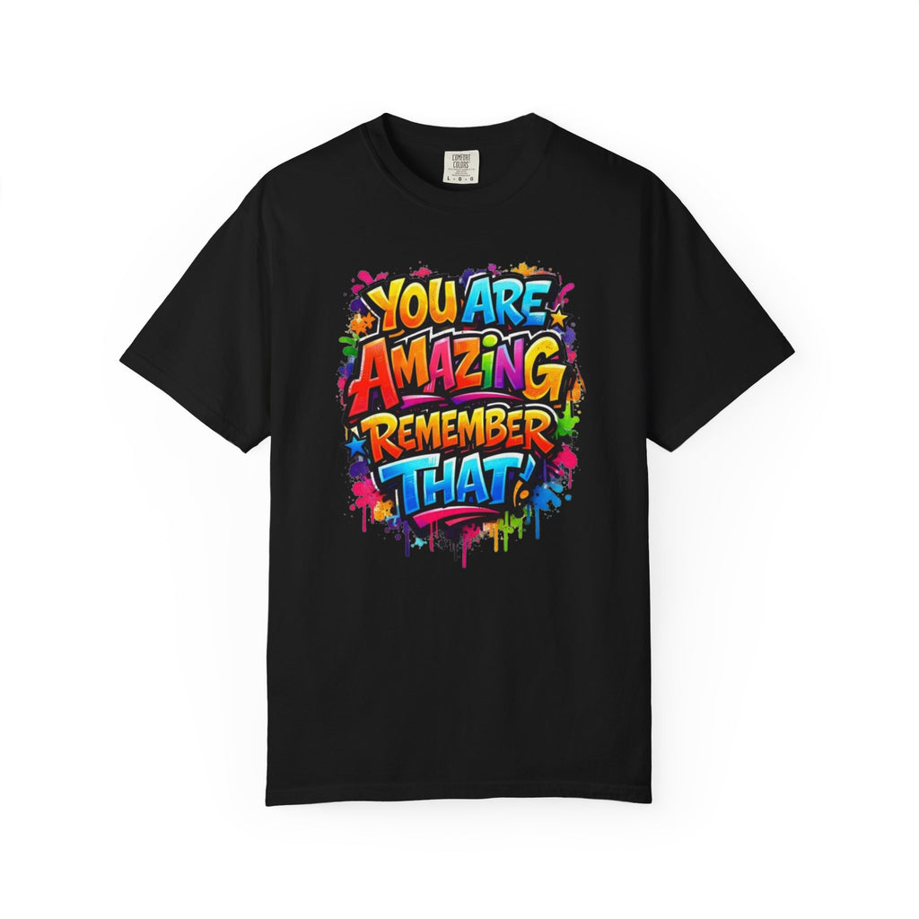 You Are Amazing Remember That T Shirt Colorful Inspirational Graphic Tee