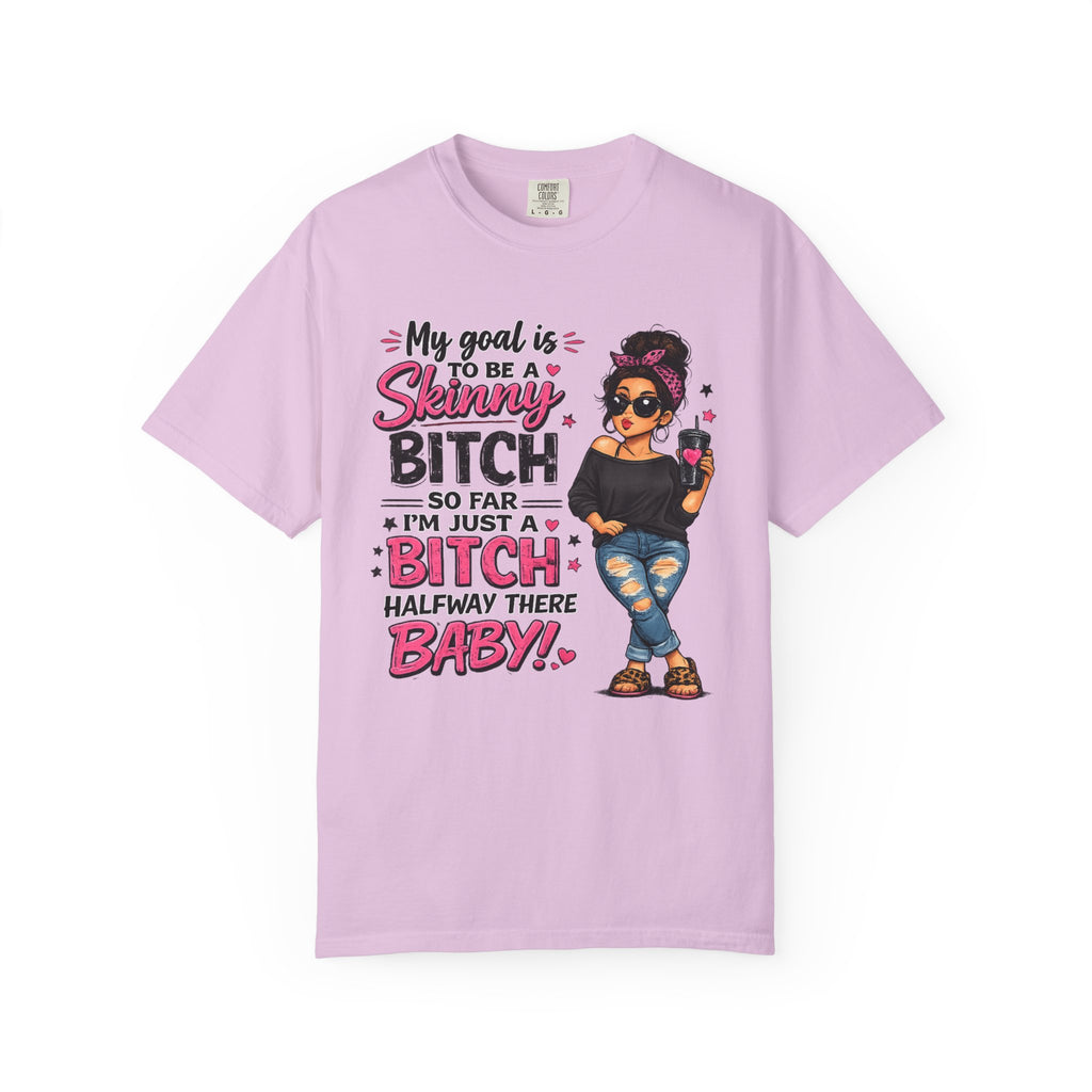 Graphic T-Shirt My Goal Is to Be a Skinny Bitch Funny Sassy Women's Tee
