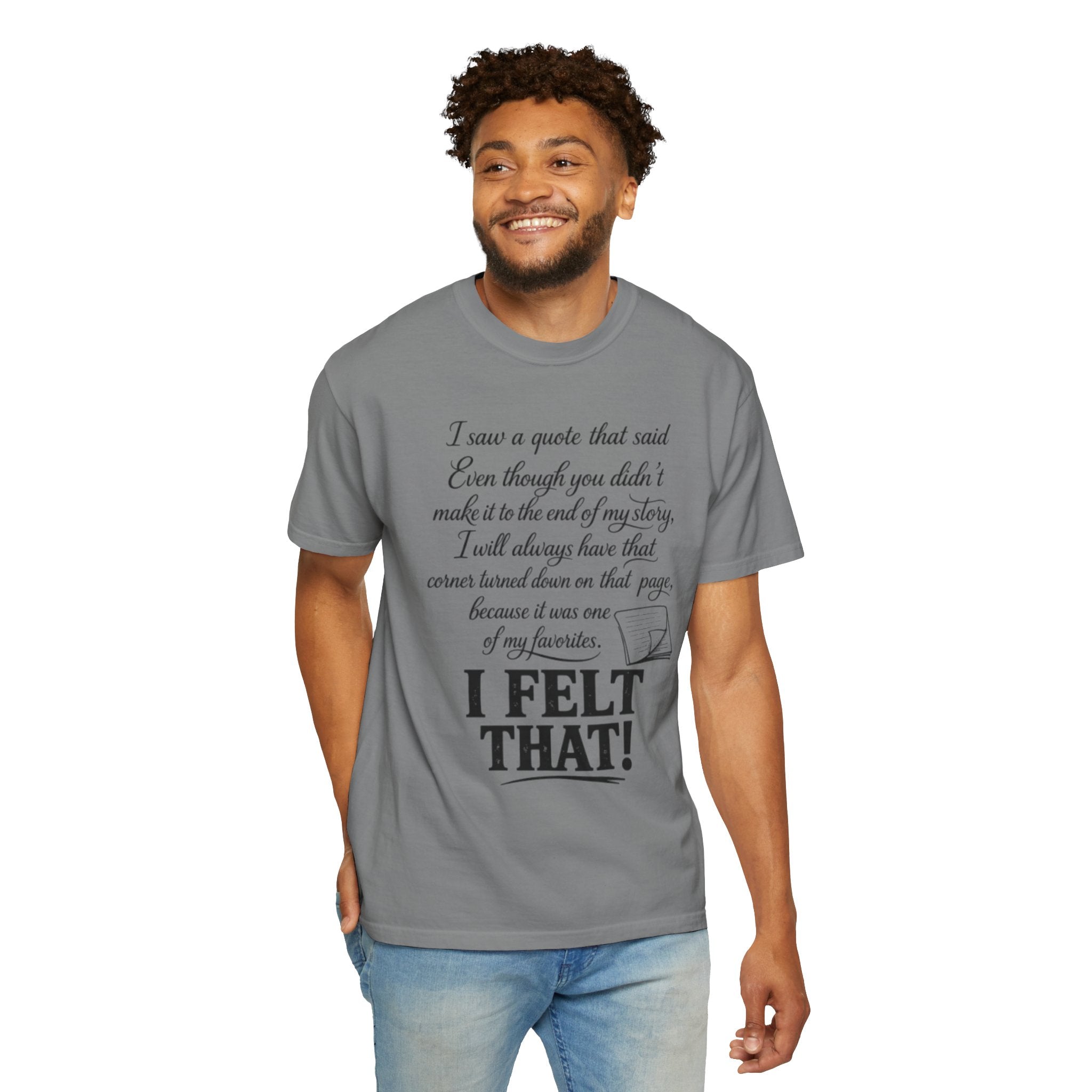I Felt That Quote Graphic T-Shirt