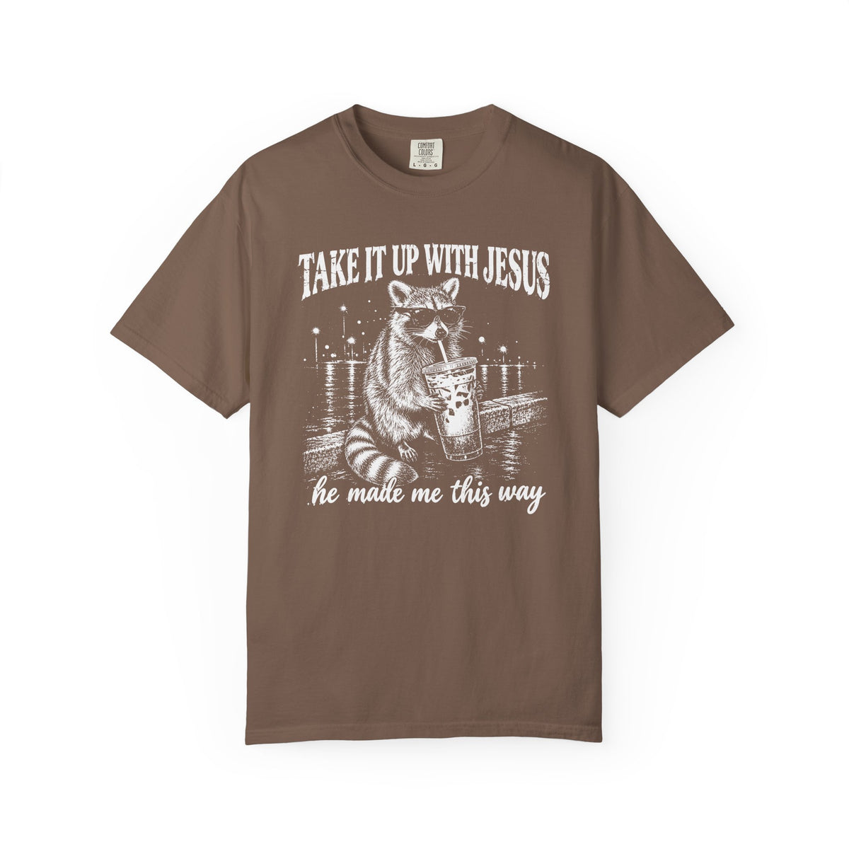 Take It Up With Jesus Shirt, Funny Raccoon Tee, He Made Me This Way, Sarcastic Christian Shirt, Funny Faith Gift, Unisex Graphic Tee