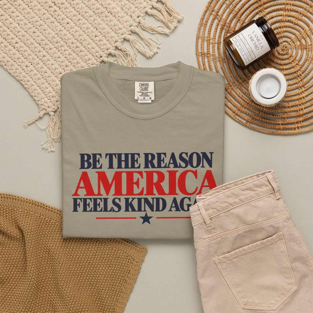 Be the Reason America Feels Kind Again Shirt, Kindness Matters Tee, Patriotic Comfort Colors T-Shirt, Unity Shirt, Positive Message Gift