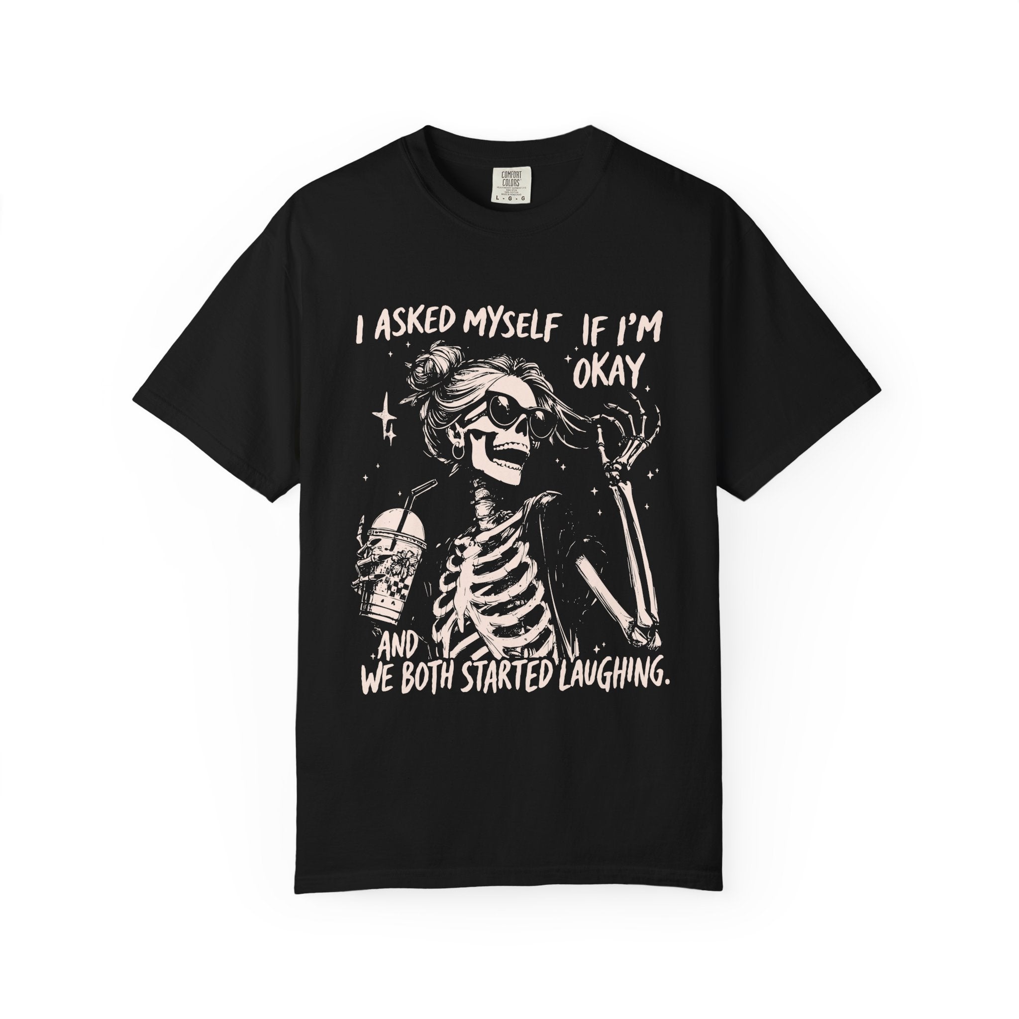 Skeleton Laugh T Shirt I Asked Myself If Im Okay and We Both Started Laughing Graphic Tee