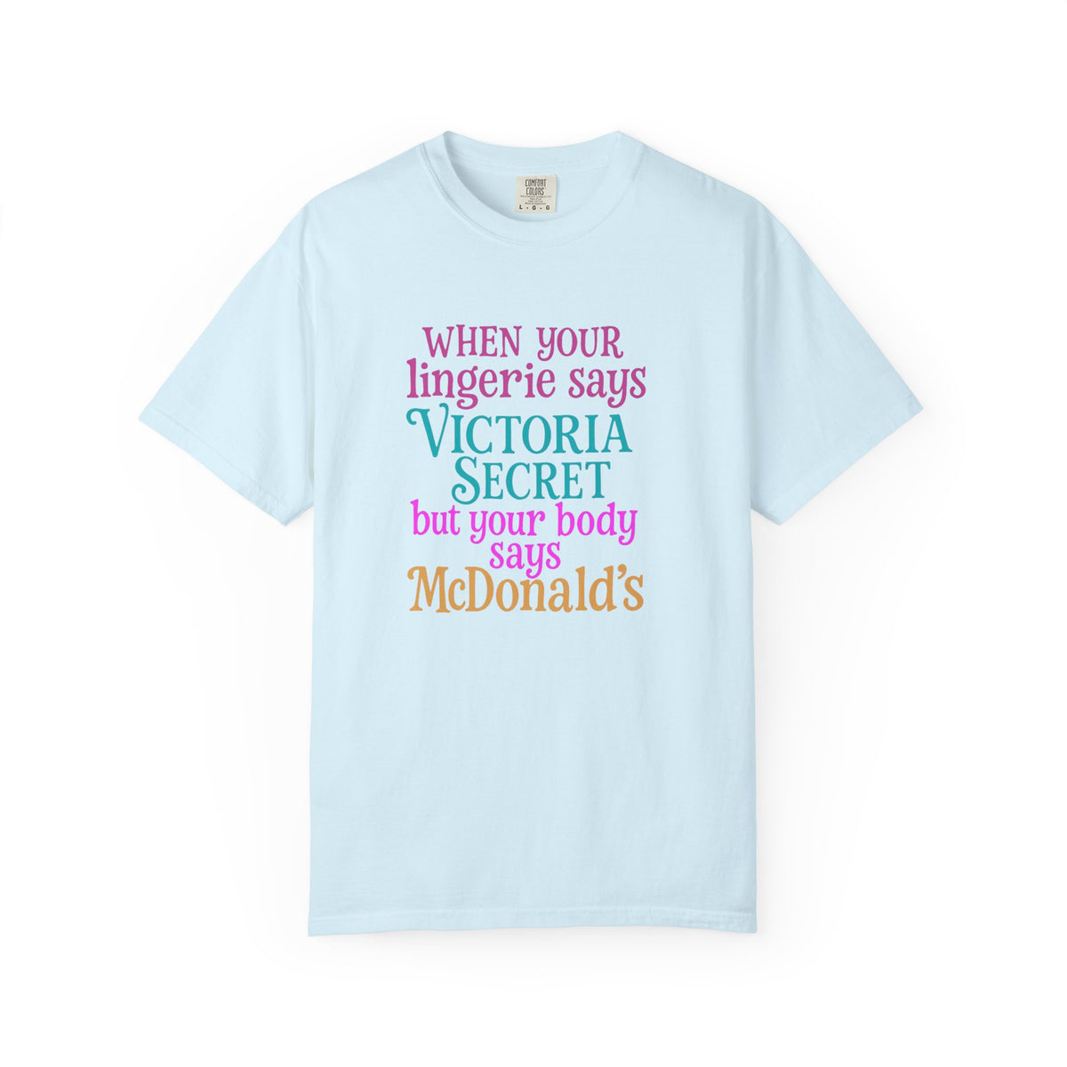 Graphic T Shirt When Your Lingerie Says Victorias Secret but Your Body Says McDonalds Funny Quote Tee