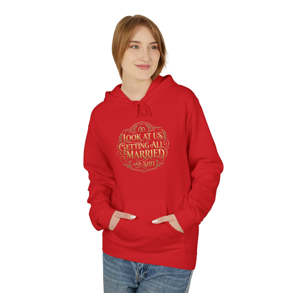 Look at us Getting All Married and Shit Hoodie