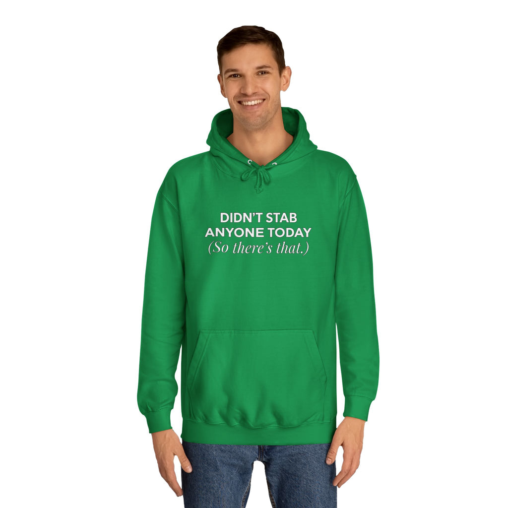 Funny Hoodie Didnt Stab Anyone Today So theres that
