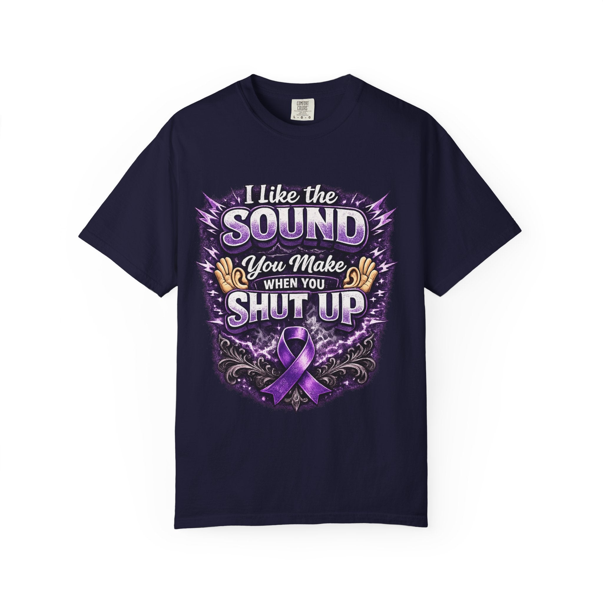 This shirt is more than just a laugh—it's a tribute. “I Like The Sound You Make When You Shut Up” Purple Ribbon Graphic Tee