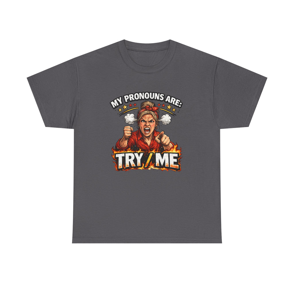 Angry Pride Tee — "My Pronouns Are Try Me" Graphic T-Shirt