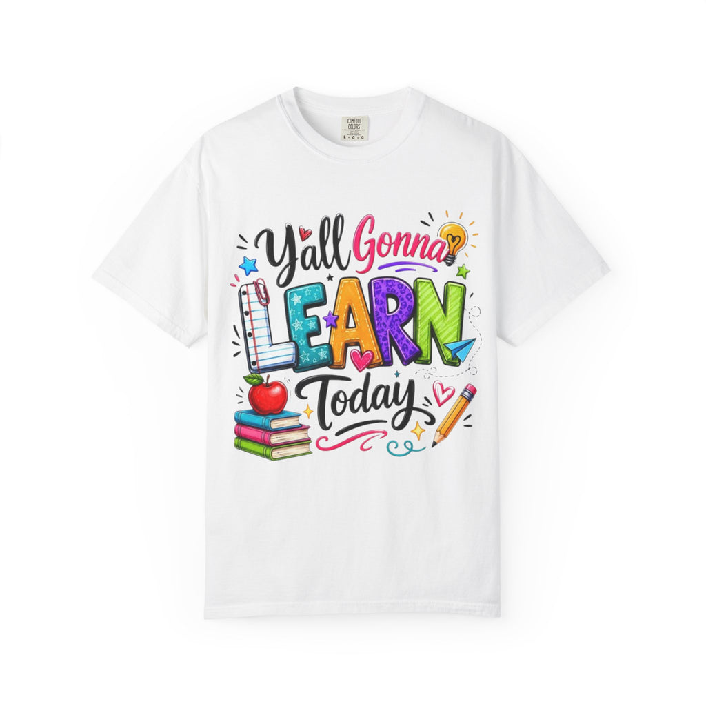 Teacher T Shirt Y all Gonna Learn Today Colorful Back to School Tee
