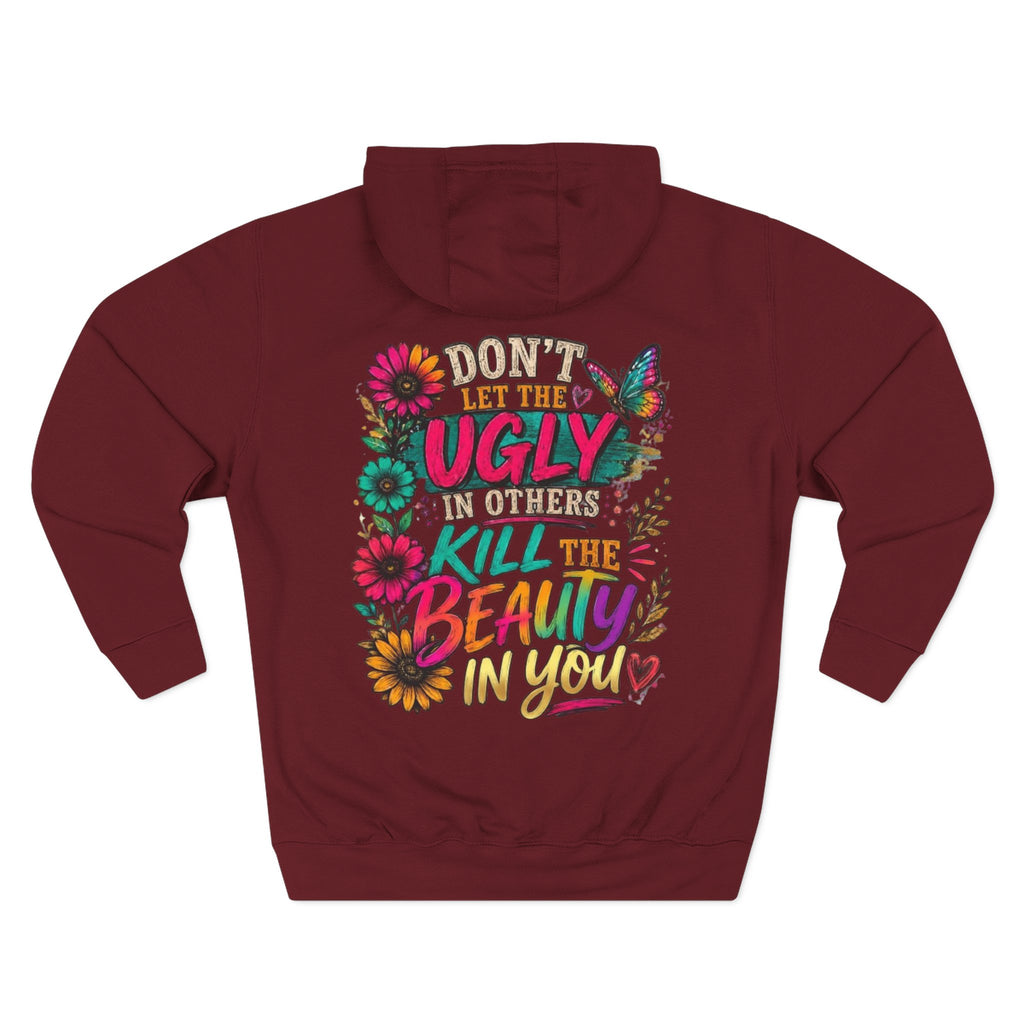 Hoodie Dont Let the Ugly Kill the Beauty in You Floral Graphic Hoodie
