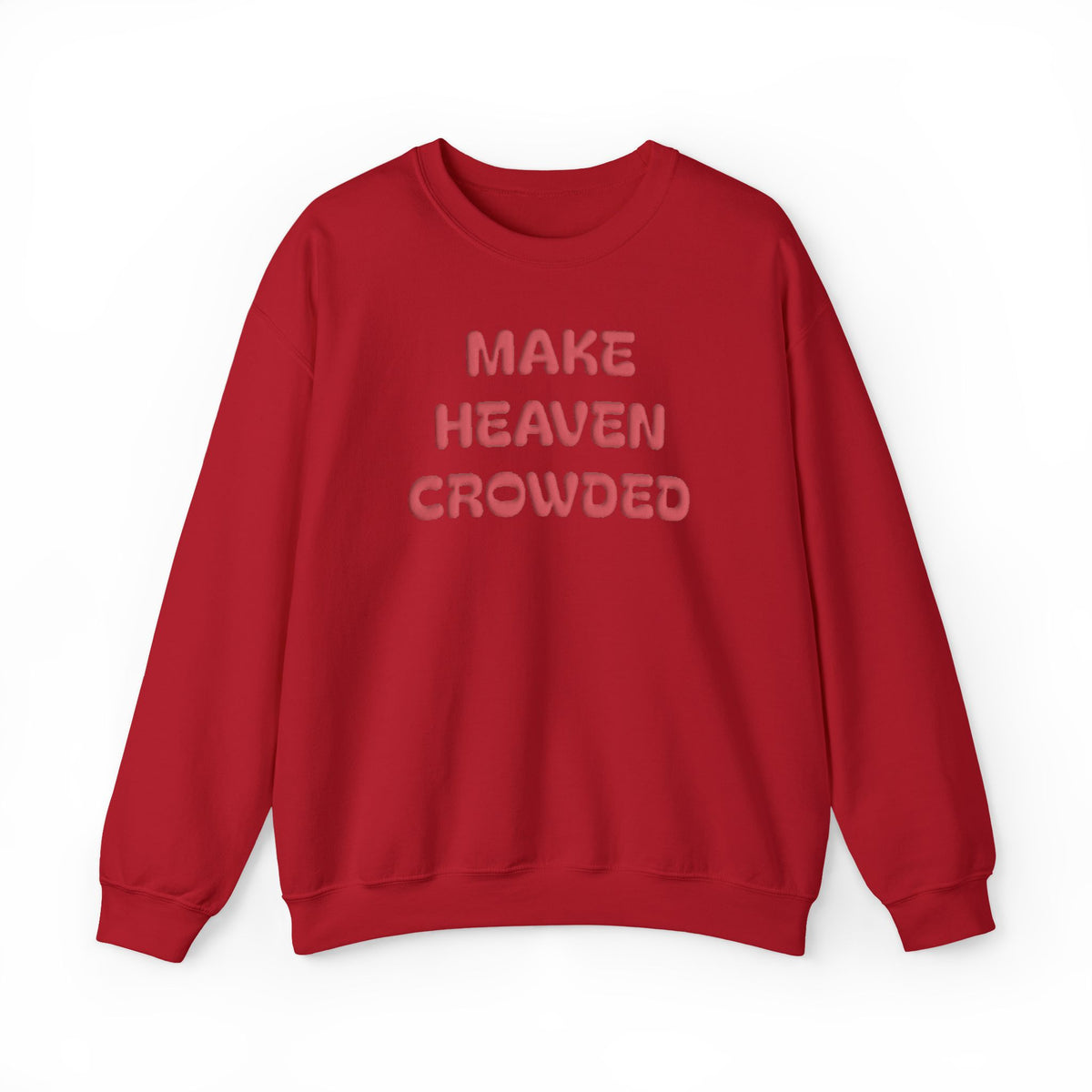 Make Heaven Crowded Puff Print Sweatshirt, Christian Faith Shirt, Jesus Lover Gift, Inspirational Christmas Gift, Religious Crewneck