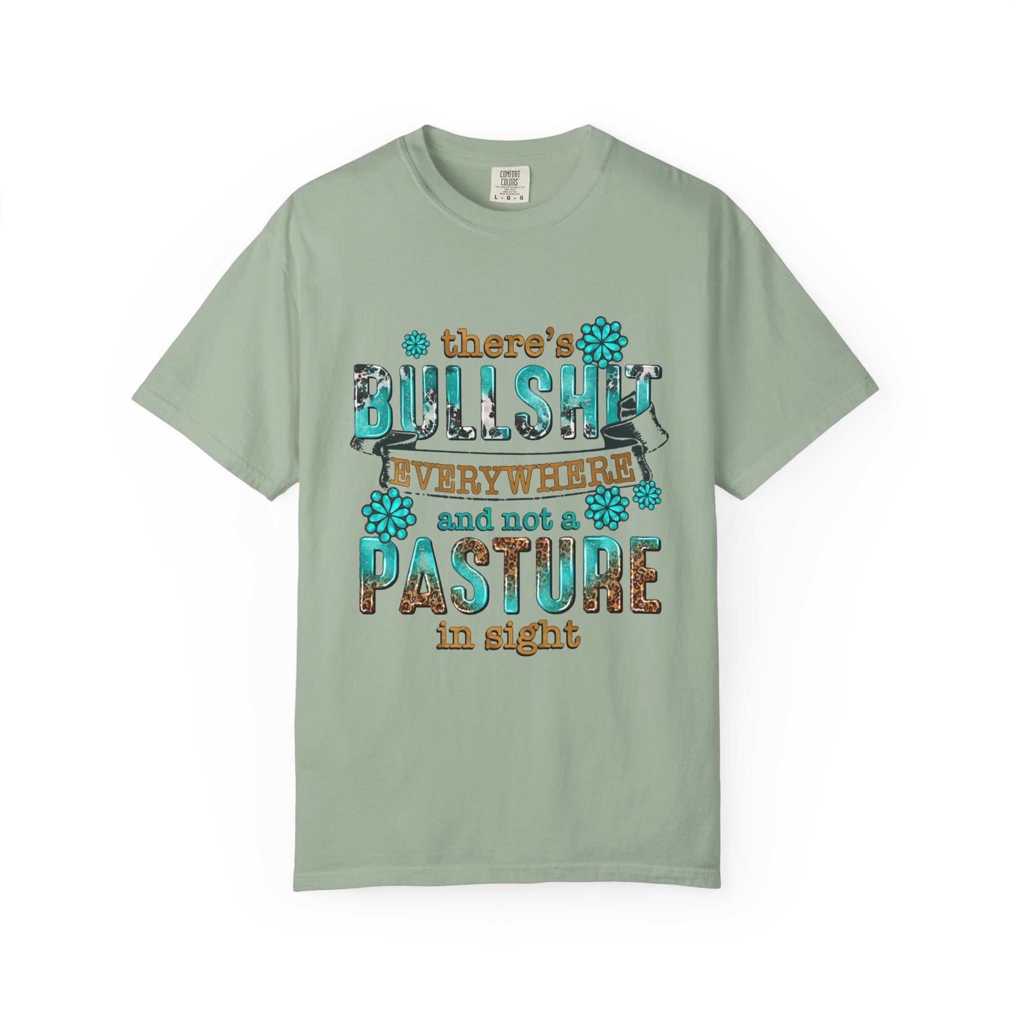 T Shirt Theres Bullshit Everywhere and Not a Pasture in Sigh Rustic Floral Graphic