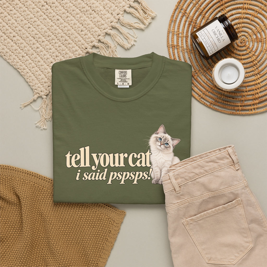 Tell Your Cat I Said Pssssp T shirt | Cute Kitten Graphic Tee