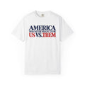America Was Never Meant to Be Us vs Them Shirt, Unity Over Division Tee, Patriotic Statement T-Shirt, Comfort Colors Unisex Tee