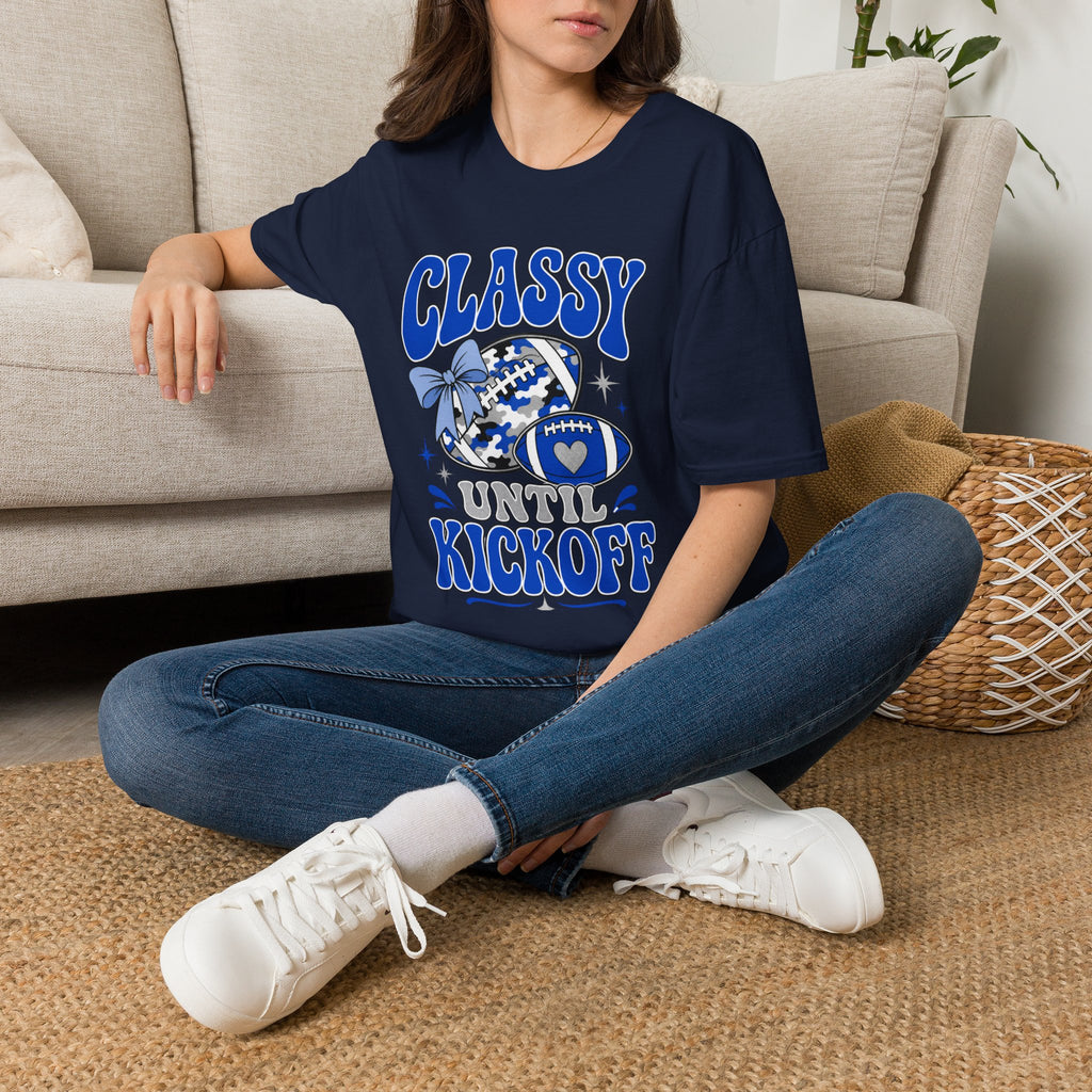 Classy Until Kickoff Football T Shirt