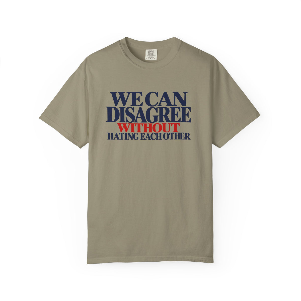 We Can Disagree Without Hating Each Other Shirt, Kindness Over Hate Tee, Respectful Disagreement T-Shirt, Comfort Colors Unity Shirt