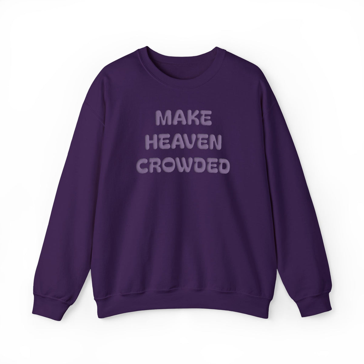 Make Heaven Crowded Puff Print Sweatshirt, Christian Faith Shirt, Jesus Lover Gift, Inspirational Christmas Gift, Religious Crewneck