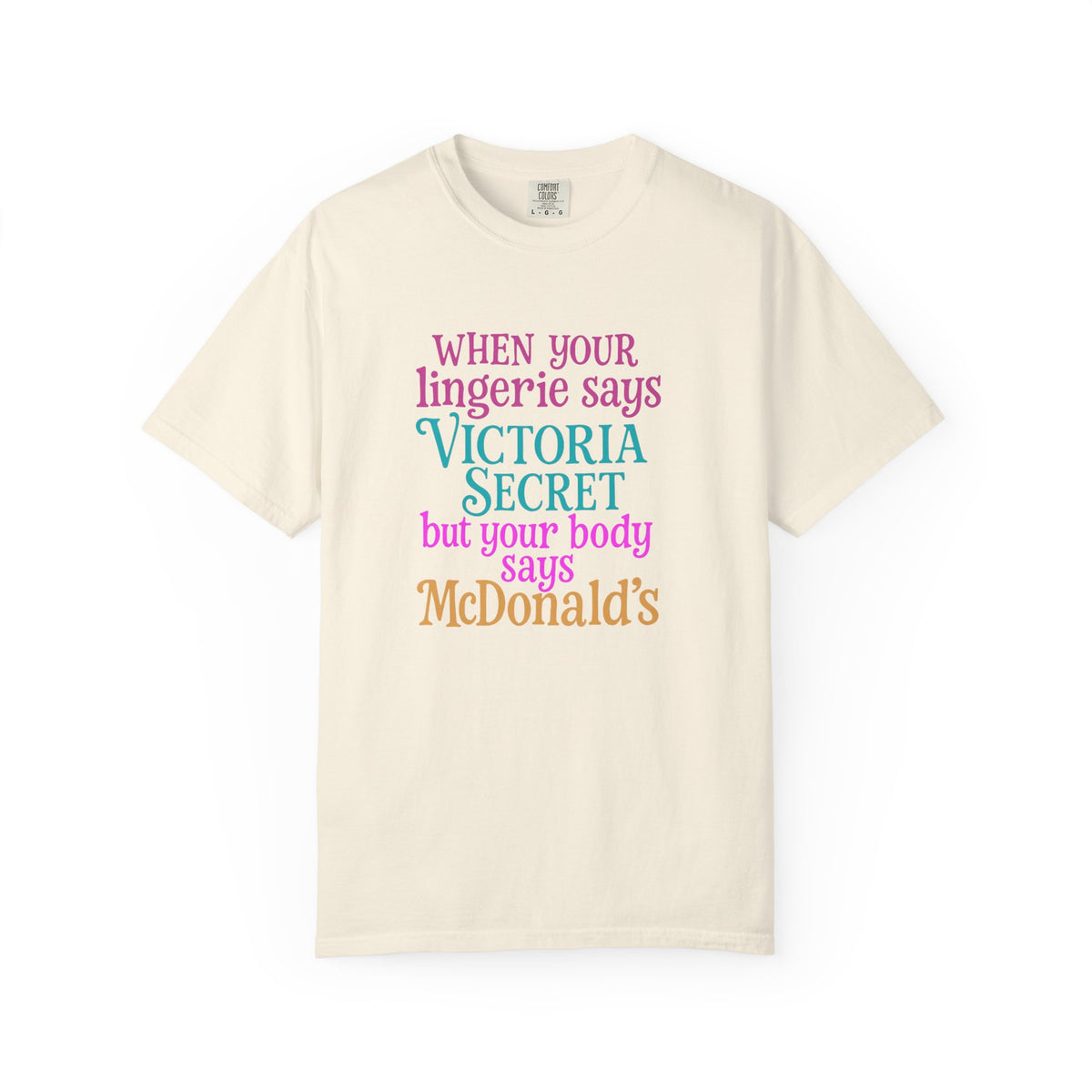 Graphic T Shirt When Your Lingerie Says Victorias Secret but Your Body Says McDonalds Funny Quote Tee