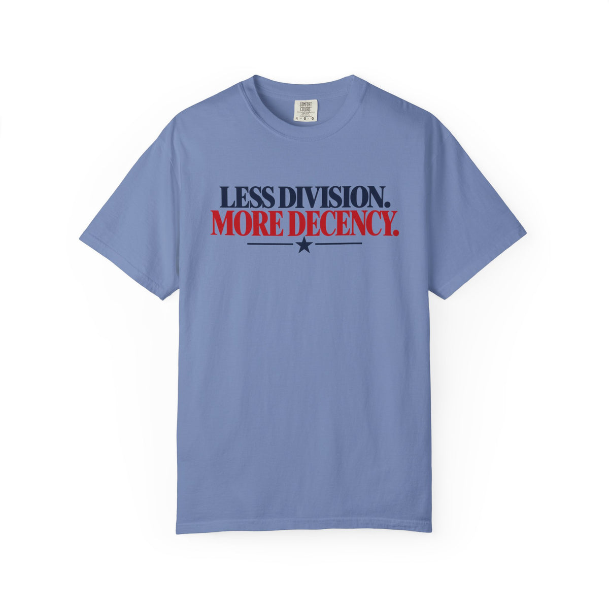 Less Division More Decency Shirt, Kindness Matters Tee, Unity T-Shirt, Comfort Colors Patriotic Shirt, Positive Message Graphic Tee