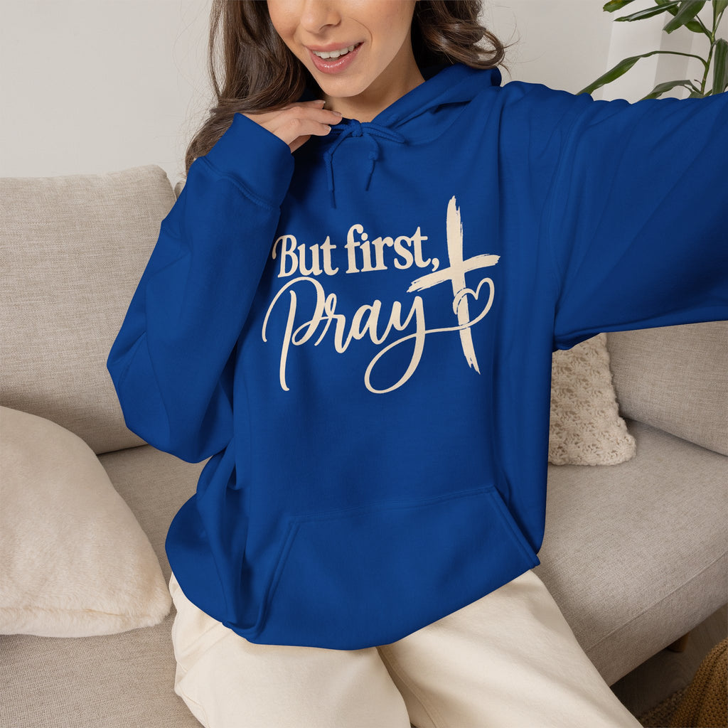 But First Pray Hoodie Faith Based Christian Hooded Sweatshirt