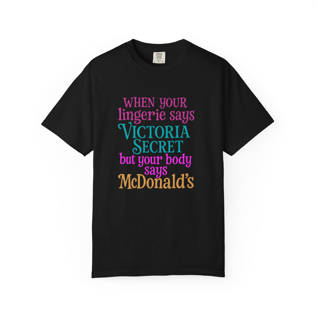 Graphic T Shirt When Your Lingerie Says Victorias Secret but Your Body Says McDonalds Funny Quote Tee